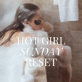 the hot girl sunday reset